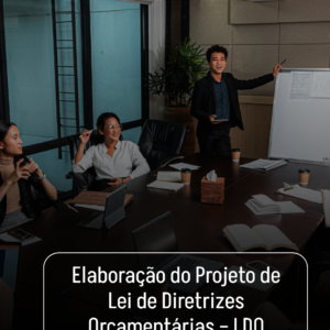 Elaboração do Projeto de Lei de Diretrizes Orçamentárias – LDO